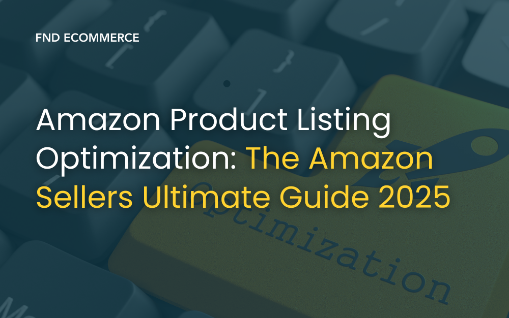 Amazon Product Listing Optimization: The Amazon Sellers Ultimate Guide 2025