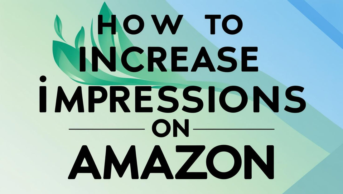 green and blue background with text readin how to increase impression on amazon