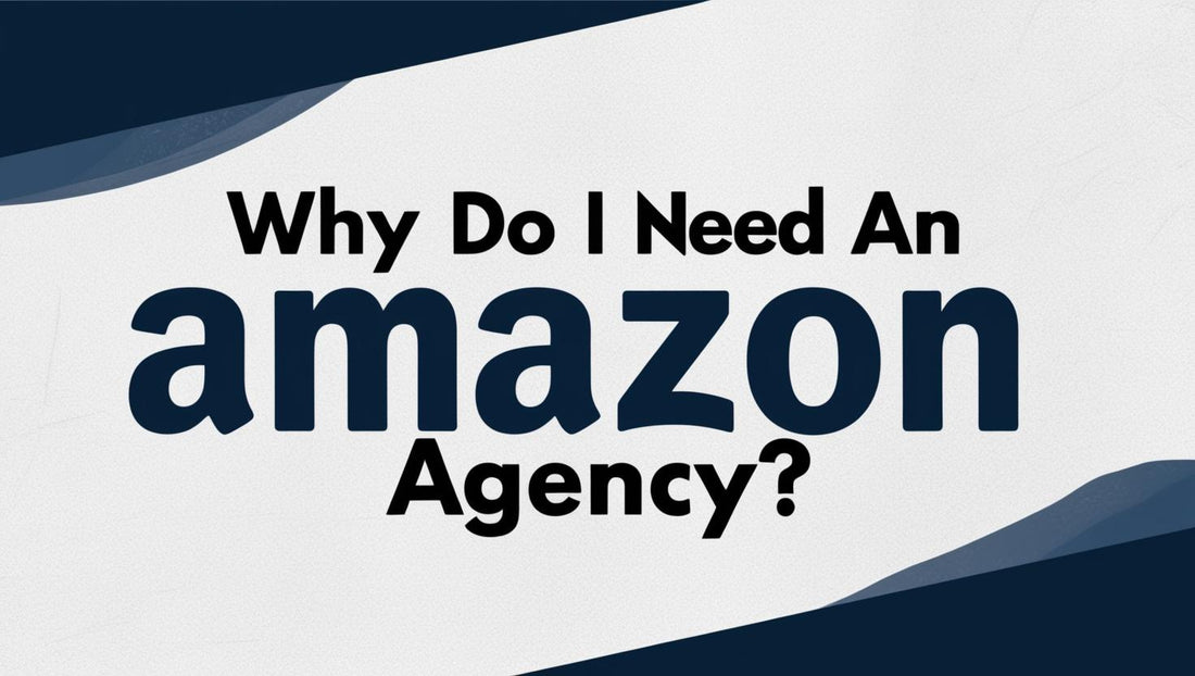 cream coloured background with the text reading why do i need an amazon agency